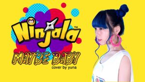 Ninjala | KYARY PAMYU PAMYU – Maybe Baby | 닌자라 오프닝 | ニンジャラ op | きゃりぱみゅぱみゅ Maybe baby(Cover by YUNA)